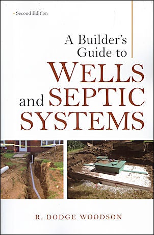 Item #15343 Builders Guide to Wells and Septic Systems Second Edition. R. Dodge Woodson.