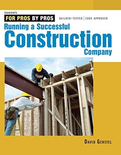 Item #1651 Running A Successful Construction Company (For Pros by Pros series). David Gerstel.