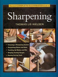Item #20762 Taunton's Complete Illustrated Guide to Sharpening. Thomas Lie-Nielsen