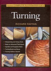 Item #20926 Taunton's Complete Illustrated Guide to Turning. Richard Raffan