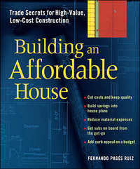 Item #20947 Building an Affordable House: Trade Secrets for High-Value, Low-Cost Construction. Fernando Pages Ruiz.