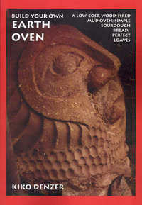 Item #22238 Build Your Own Earth Oven. Kiko Denzer
