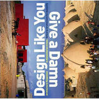 Item #22554 Design Like You Give a Damn: Architectural Responses to Humanitarian Crises....