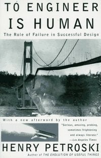 Item #2280 To Engineer is Human: The Role of Failure in Successful Design. Petroski.