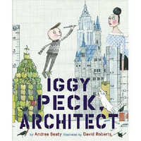 Item #23467 Iggy Peck Architect. Andrea Beaty, David Roberts