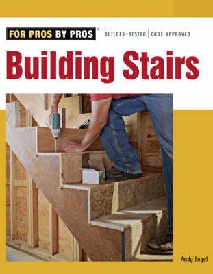 Item #23794 For Pros by Pros: Building Stairs. Andy Engel.