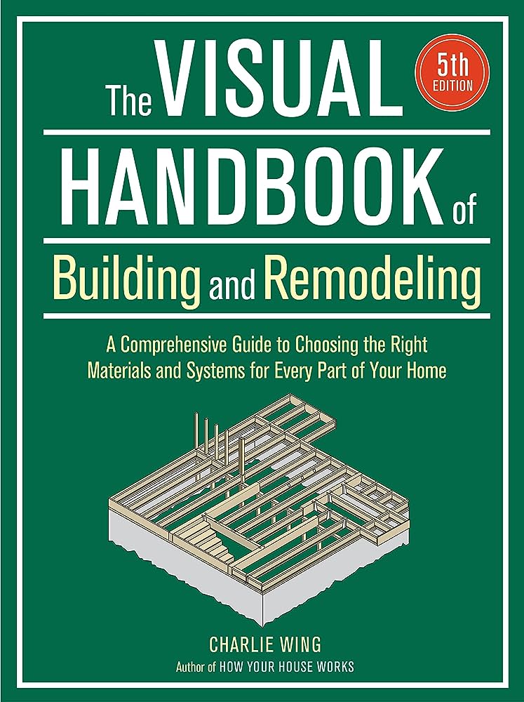 Item #24964 The Visual Handbook of Building and Remodeling. Charlie Wing.