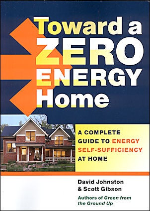 Item #25199 Toward a Zero Energy Home. David Johnston, Scott Gibson