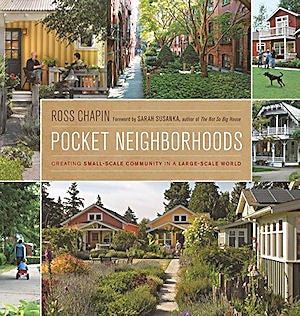 Item #25376 Pocket Neighborhoods. Sarah Susanka Ross Chapin, author, forward