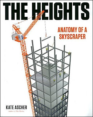Item #25463 The Heights: Anatomy of a Skyscraper. Kate Ascher