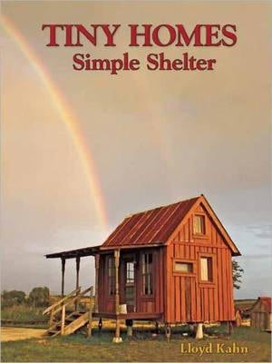Item #25468 Tiny Homes: Simple Shelter. Lloyd Kahn.