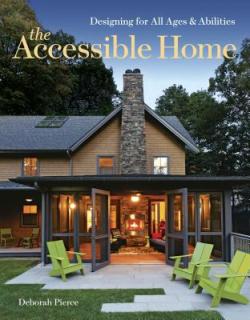 Item #25511 The Accessible Home, Designing for All Ages & Abilities. Deborah Pierce