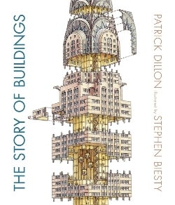 Item #25594 The Story of Buildings. Patrick Dillon, Stephen, Biesty, Author.