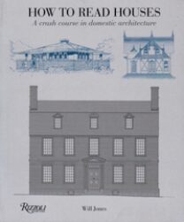 Item #25630 How to Read Houses: A Crash Course in Domestic Architecture. Will Jones