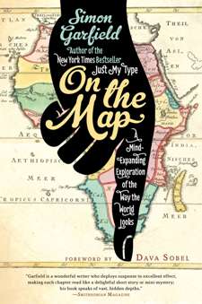 Item #25632 On the Map: A Mind-Expanding Exploration of the Way the World Looks. Simon Garfield