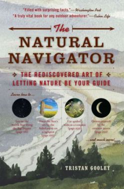 Item #25633 The Natural Navigator: The Rediscovered Art of Letting Nature Be Your Guide. Tristan...