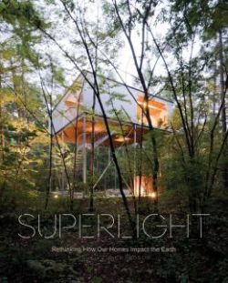 Item #25639 Superlight: Rethinking How Our Homes Impact the Earth. Phyllis Richardson