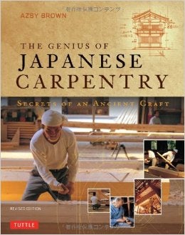 Item #25660 The Genius of Japanese Carpentry, Secrets of an Ancient Craft. Azby Brown