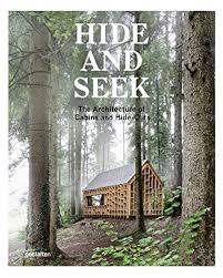 Item #25664 Hide and Seek: The Architecture of Cabins and Hideouts. Sofia Borges, Sven Ehmann,...