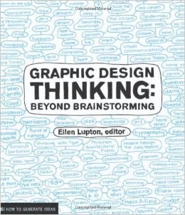 Item #25704 Graphic Design Thinking: Beyond Brainstorming ( Design Briefs ). Ellen Lupton