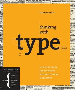 Item #25707 Thinking with type: A Critical Guide for Designers, Writers, Editors, & Students....