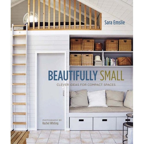 Item #25767 Beautifully Small; Clever Ideas for Compact Spaces. Sara Emslie.