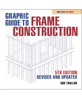 Item #25808 Graphic Guide To Frame Construction: Fifth Edition, Revised & Updated. Rob Thallon