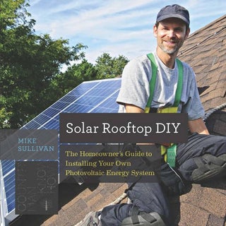 Item #25812 Solar Rooftop DIY: The Homeowner's Guide to Installing Your Own Photovoltaic Energy...