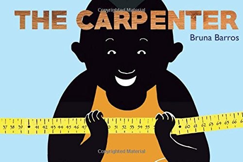 Item #25841 The Carpenter. Bruna Barros.