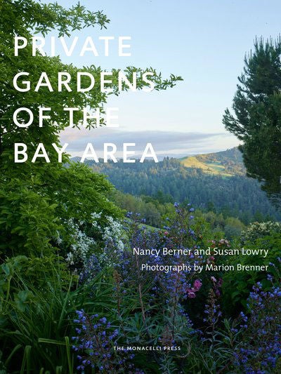 Item #25848 Private Gardens of the Bay Area. Susan Lowry, Nancy Berner.