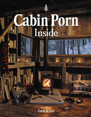 Item #25910 Cabin Porn: Inside. Zach Klein, Freda Moon