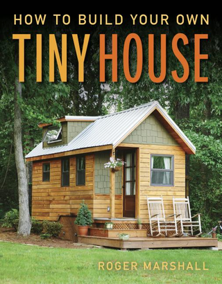 Item #25912 How to Build Your Own Tiny House. Roger Marshall