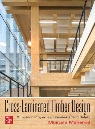 Item #25930 Cross-Laminated Timber Design: Structural Properties, Standards, And Safety. Mustafa...