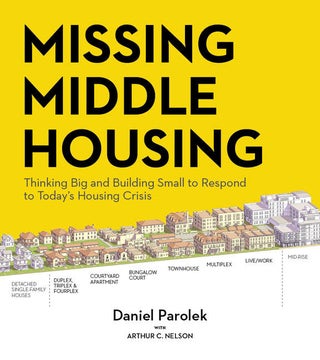 Item #25933 Missing Middle Housing. Daniel G. Parolek