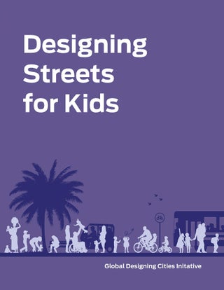 Item #25946 Designing Streets for Kids. GLOBAL DESIGNING CITIES INITIATIVE, NACTO