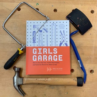 Item #25947 GIRLS GARAGE. Emily Pilloton