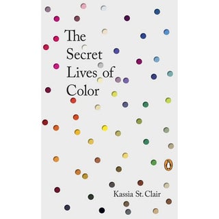 Item #26045 The Secret Lives of Color. Kassia St Clair