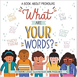 Item #26077 What Are Your Words?: A Book about Pronouns. Katherine Locke, Anne, Passchier, Author.