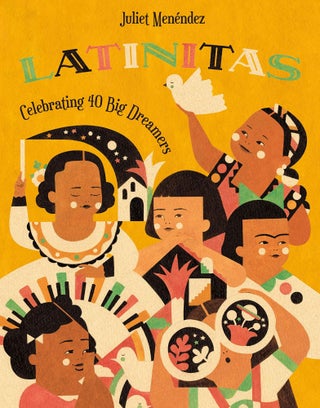 Item #26102 Latinitas: Celebrating 40 Big Dreamers. Juliet Menéndez, Juliet,...