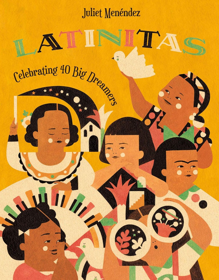 Item #26102 Latinitas: Celebrating 40 Big Dreamers. Juliet Menéndez, Juliet, Menéndez, Illustrato, Author.