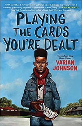 Item #26108 Playing the Cards You're Dealt. Varian Johnson, Author