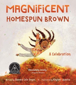 Item #26146 Magnificent Homespun Brown: A Celebration. Samara Cole Doyon, Kaylani, Juanita, Author