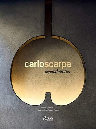 Item #26173 Carlo Scarpa: Beyond Matter. Patrizia Piccinini, Lorenzo, Pennati, Photographer