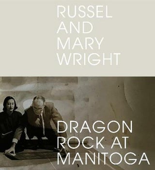 Item #26174 Russel and Mary Wright: Dragon Rock at Manitoga. Jennifer Golub