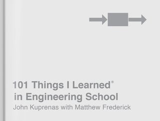 Item #26192 101 Things I Learned in Engineering School. John Kuprenas, Matthew Frederick