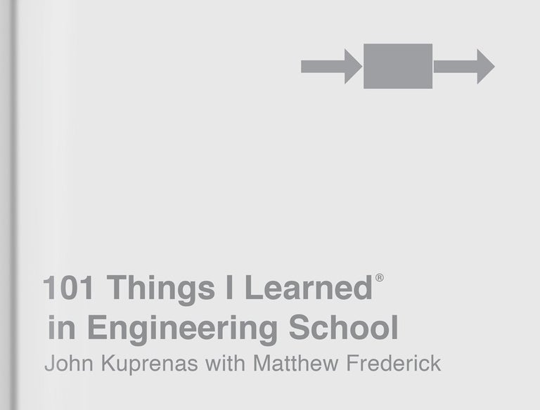 Item #26192 101 Things I Learned in Engineering School. John Kuprenas, Matthew Frederick.