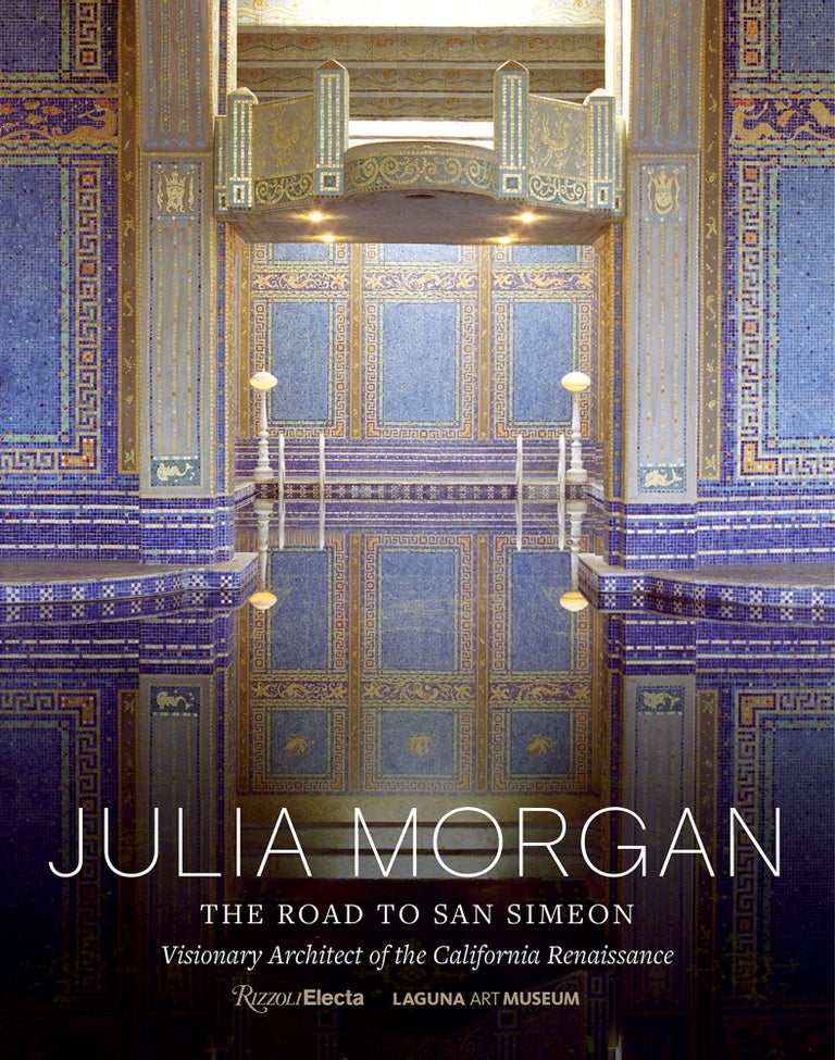 Item #26194 Julia Morgan: The Road to San Simeon. Gordon Fuglie, Jeffrey Tilman, Karen McNeill, Victoria Kastner, Elizabeth McMillian.