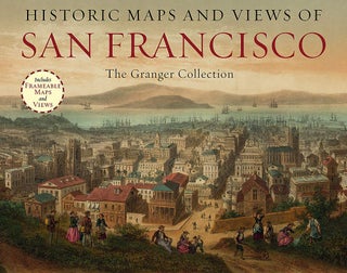 Item #26207 Historic Maps and Views of San Francisco. Granger Collection