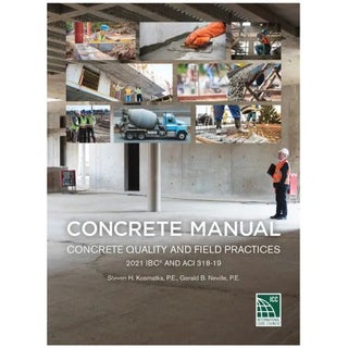 Item #26224 Concrete Manual: 2021 IBC and ACI 318-19. Gerald B. Neville Steven H. Kosmatka, P. E