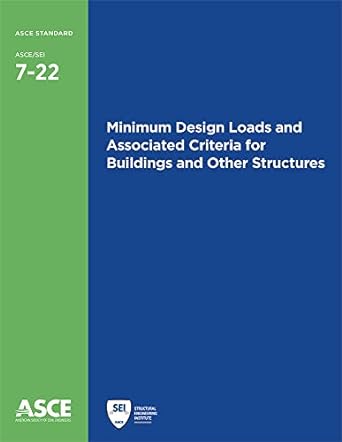 Item #26225 Minimum Design Loads and Associated Criteria for Buildings and Other Structures (ASCE Standard - ASCE/SEI 7-22) Provisions and Commentary 2-book set. Amer Society of Civil Engineers.